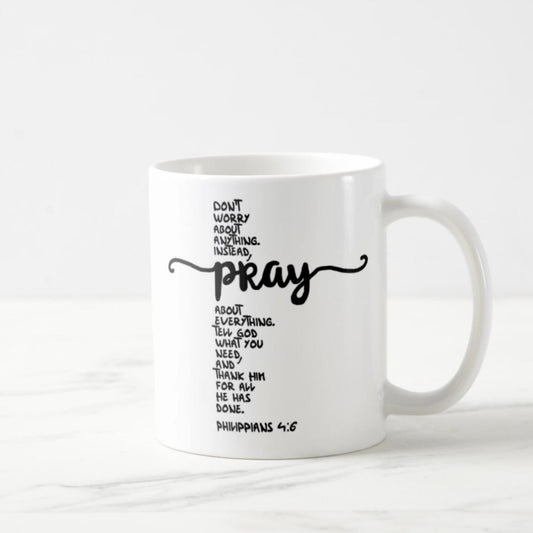 Philippians 4:6 Coffee Mug (11oz) - Don’t Worry About Anything; Instead, Pray About Everything