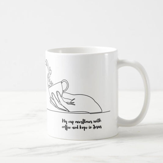 My Cup Overflows With Coffee And Hope In Jesus - Coffee Mug (11oz)