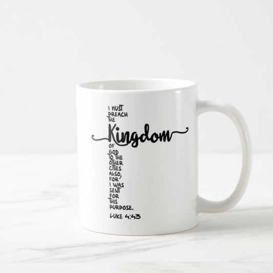 Luke 4:43 Coffee Mug (11oz) - I Must Preach The Kingdom Of God