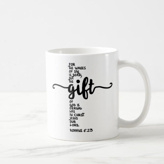 Romans 6:23 Coffee Mug (11oz) - For The Wages Of Sin Is Death, But The Gift Of God Is Eternal Life In Christ Jesus