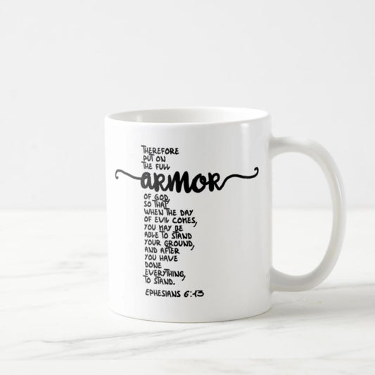 Ephesians 6 13 Coffee Mug (11oz) - Put On The Full Armor Of God