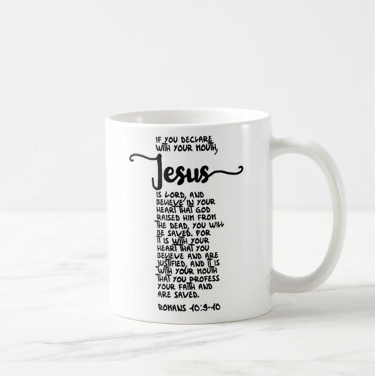 Romans 10:9-10 Coffee Mug (11oz) - If You Declare With Your Mouth, Jesus Is Lord