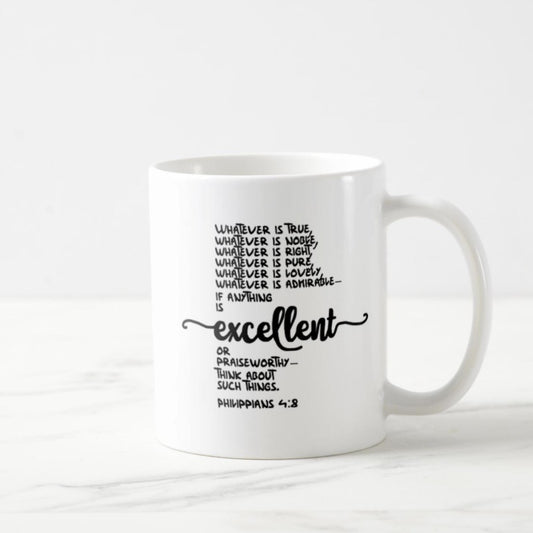 Philippians 4:8 Coffee Mug (11oz) - If Anything Is Excellent Or Praiseworthy Think About Such Things