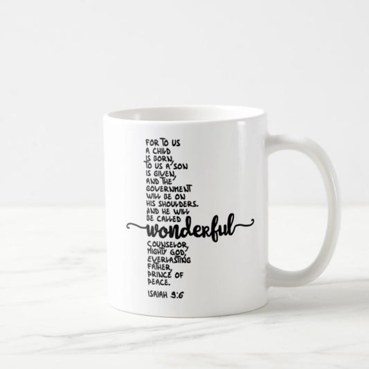 Isaiah 9:6 Coffee Mug (11oz) - He Will Be Called Wonderful Counselor, Mighty God, Everlasting Father, Prince of Peace