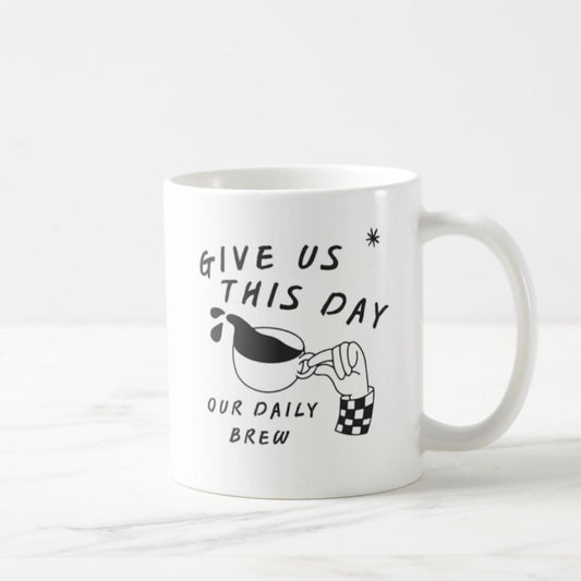 Give Us This Day Our Daily Brew Coffee Mug (11oz)