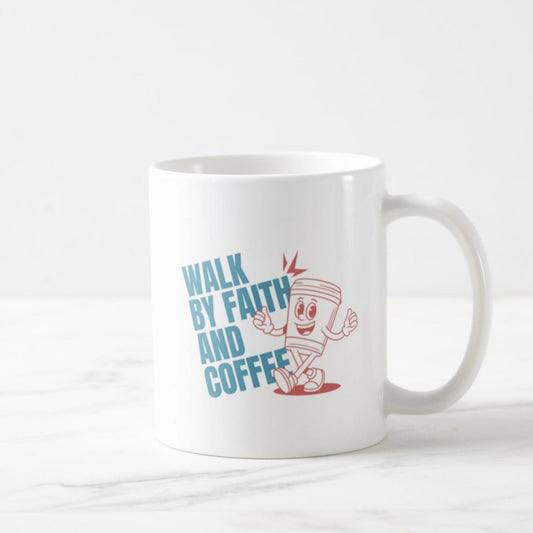Walk by Faith and Coffee Coffee Mug (11oz)