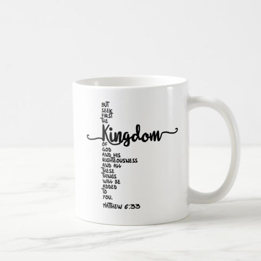 Matthew 6:33 Coffee Mug (11oz) - But Seek First The Kingdom Of God And His Righteousness