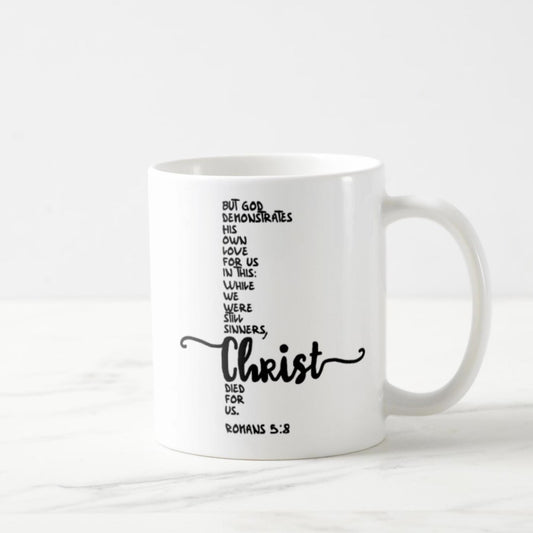 Romans 5:8 Coffee Mug (11oz) - While We Were Still Sinners, Christ Died For Us
