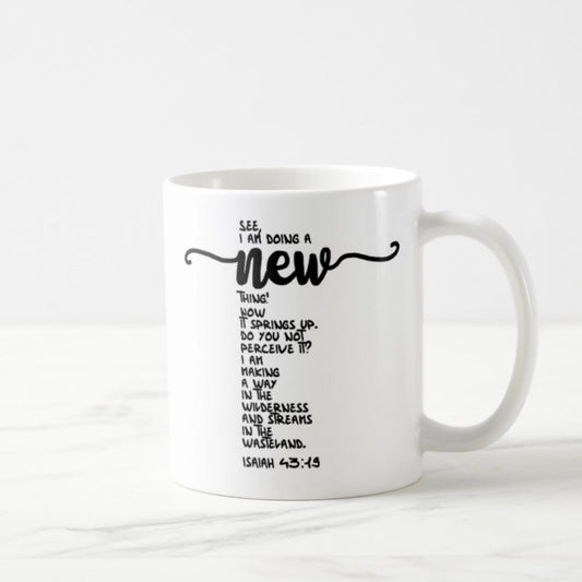 Isaiah 43:19 Coffee Mug (11oz) - See, I Am Doing A New Thing