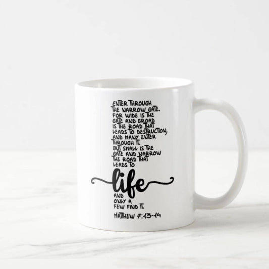 Matthew 7:13-14 Coffee Mug (11oz) - Enter Through The Narrow Gate