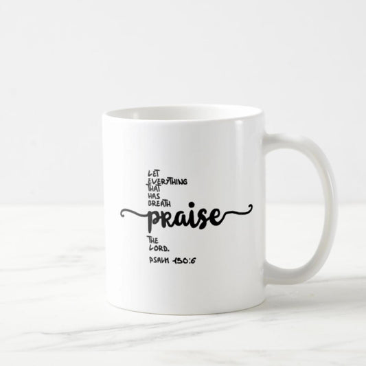 Psalm 150:6 Coffee Mug (11oz) - Let Everything That Has Breath Praise The Lord