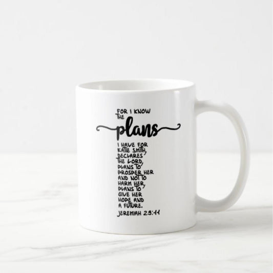 Jeremiah 29:11 Personalized Coffee Mug (11oz) - For I Know The Plans I Have For [Your name]