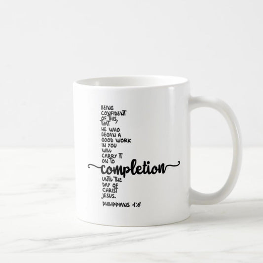 Philippians 1:6 Coffee Mug (11oz) - He Who Began A Good Work In You Will Carry It On To Completion