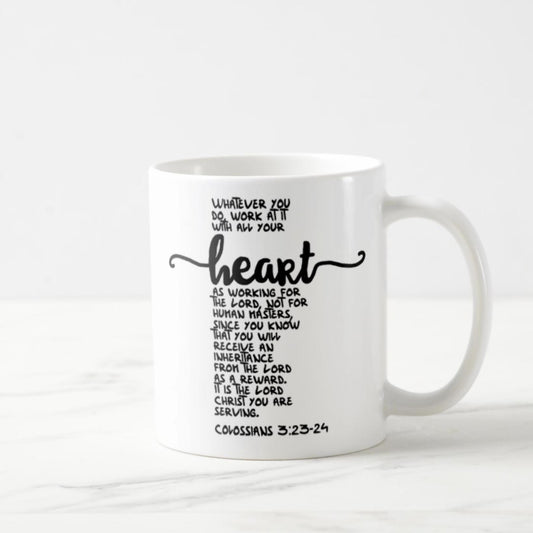 Colossians 3:23-24 Coffee Mug (11oz) - Whatever You Do, Work At It With All Your Heart, As Working For The Lord