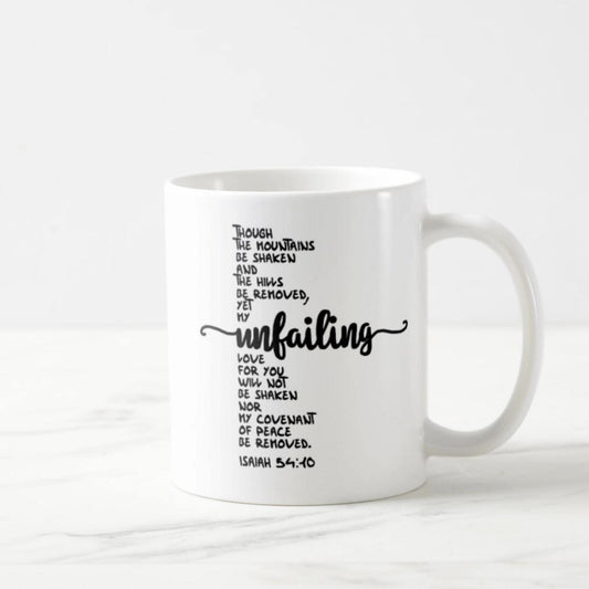 Isaiah 54:10 Coffee Mug (11oz) - Yet My Unfailing Love For You Will Not Be Shaken