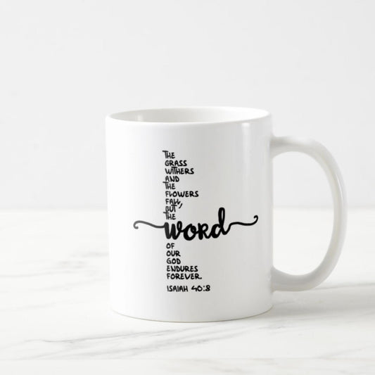 Isaiah 40:8 Coffee Mug (11oz) - The Word Of Our God Endures Forever