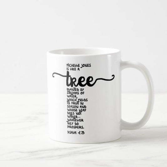 Psalm 1:3 Personalized Coffee Mug (11oz) - [Your name] Is Like A Tree Planted By Streams Of Water