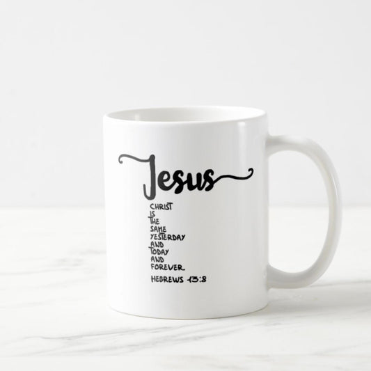 Hebrews 13:8 Coffee Mug (11oz) - Jesus Christ Is The Same Yesterday And Today And Forever