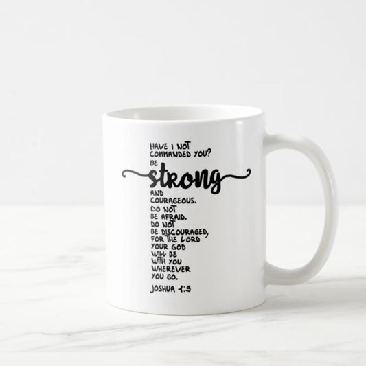 Joshua 1:9 Coffee Mug (11oz) - Be Strong And Courageous