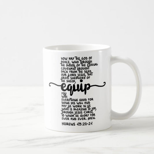Hebrews 13:20-21 Coffee Mug (11oz) - Now May The God Of Peace Equip You With Everything Good For Doing His Will
