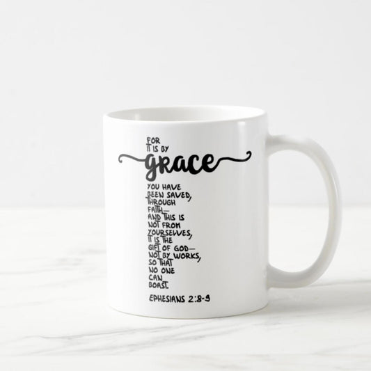 Ephesians 2:8-9 Coffee Mug (11oz) - For It Is By Grace You Have Been Saved Through Faith