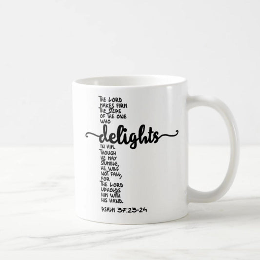 Psalm 37:23-24 Coffee Mug (11oz) - The Steps Of The One Who Delights In Him